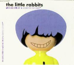 The Little Rabbits : Wasting Time E.P. & Acoustic Session